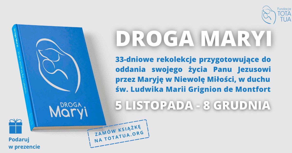 Droga Maryi - droga doskonałego zawierzenia według św. Ludwika